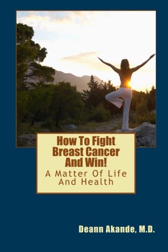 Cover for Deann Akande M.d. · How to Fight Breast Cancer and Win!: a Matter of Life and Health (Paperback Book) (2009)