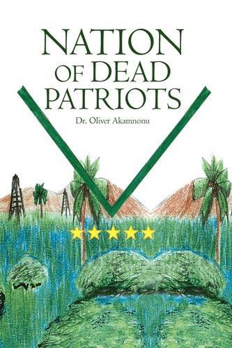 Cover for Dr Oliver Akamnonu · Nation of Dead Patriots (Hardcover Book) (2009)