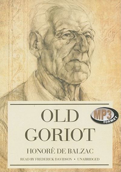 Old Goriot - Honore de Balzac - Audio Book - Blackstone Audiobooks - 9781441784629 - March 20, 2011