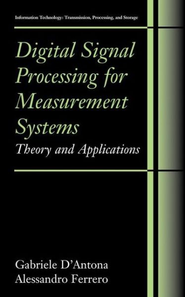 Digital Signal Processing for Measurement Systems: Theory and Applications - Information Technology: Transmission, Processing and Storage - Gabriele D'Antona - Livros - Springer-Verlag New York Inc. - 9781441937629 - 24 de novembro de 2010