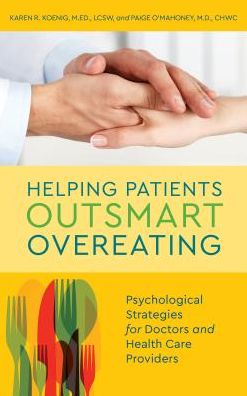 Cover for Karen R. Koenig · Helping Patients Outsmart Overeating: Psychological Strategies for Doctors and Health Care Providers (Hardcover Book) (2017)