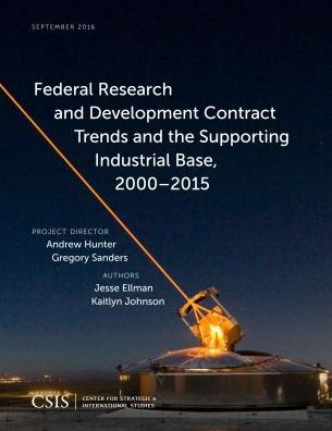 Cover for Jesse Ellman · Federal Research and Development Contract Trends and the Supporting Industrial Base, 2000-2015 - CSIS Reports (Paperback Book) (2016)