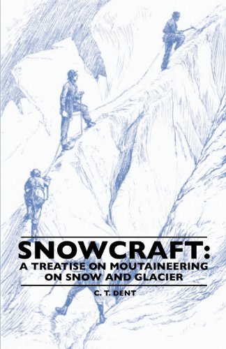Cover for C. T. Dent · Snowcraft: a Treatise on Mountaineering on Snow and Glacier (Paperback Book) (2010)