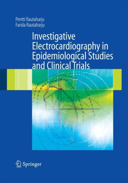 Cover for Pentti Rautaharju · Investigative Electrocardiography in Epidemiological Studies and Clinical Trials (Paperback Book) [2007 edition] (2014)