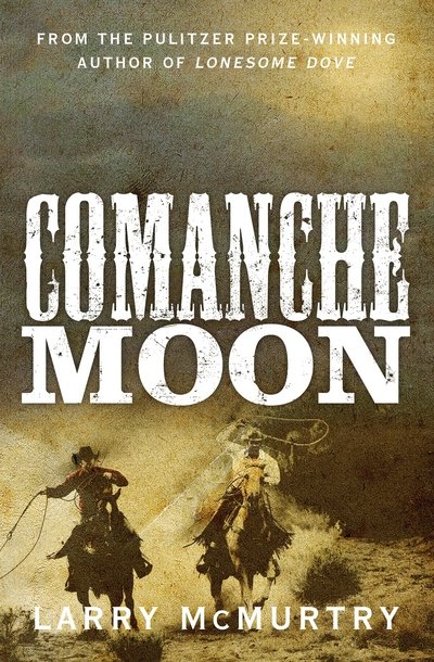 Cover for Larry McMurtry · Comanche Moon - Lonesome Dove (Paperback Bog) [Main Market Ed. edition] (2015)