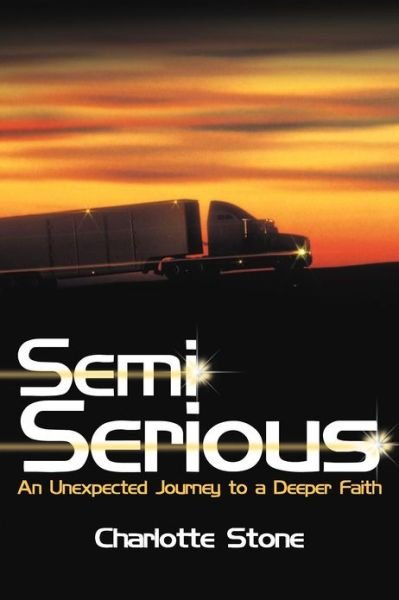 Cover for Charlotte Stone · Semi Serious: an Unexpected Journey to a Deeper Faith (Paperback Bog) (2012)