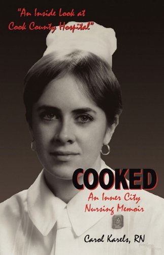 Cover for Carol Karels · Cooked: An Inner City Nursing Memoir (Pocketbok) [3rd edition] (2010)