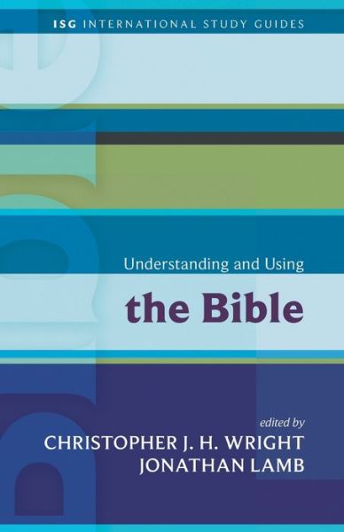 Understanding and Using the Bible - Christopher J H Wright - Books - Fortress Press - 9781451499629 - July 1, 2015