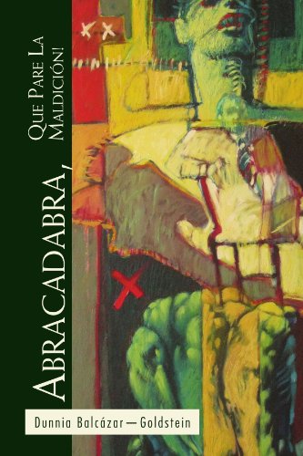 Cover for Dunnia Balcázar-goldstein · Abracadabra, Que Pare La Maldición! (Paperback Book) [Spanish edition] (2010)