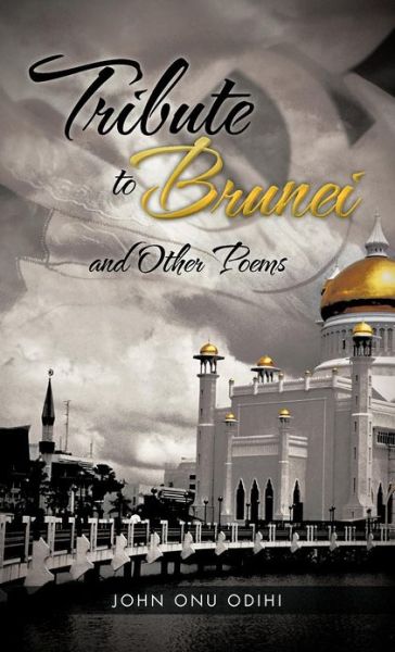 Cover for John Onu Odihi · Tribute to Brunei and Other Poems (Hardcover Book) (2012)