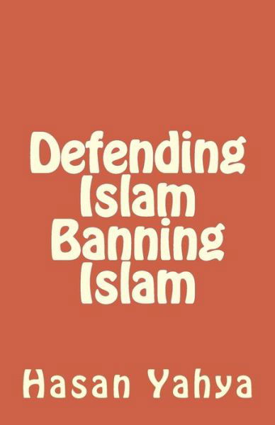 Cover for Hasan Yahya · Defending Islam Banning Islam (Paperback Book) (2012)