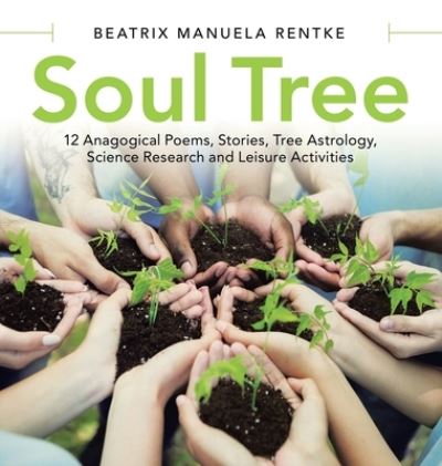 Cover for Beatrix Manuela Rentke · Soul Tree (Hardcover Book) (2021)