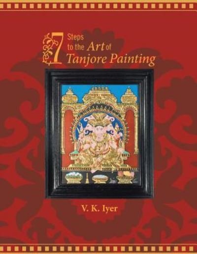 Cover for Viswanath K Iyer · 7 Steps to the Art of Tanjore Painting (Paperback Book) (2013)