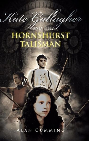 Cover for Alan Cumming · Kate Gallagher and the Hornshurst Talisman (Hardcover Book) (2014)