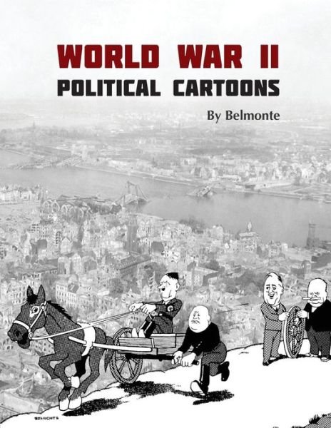 Cover for De Anima Books · World War II Political Cartoons by Belmonte (Pocketbok) (2015)