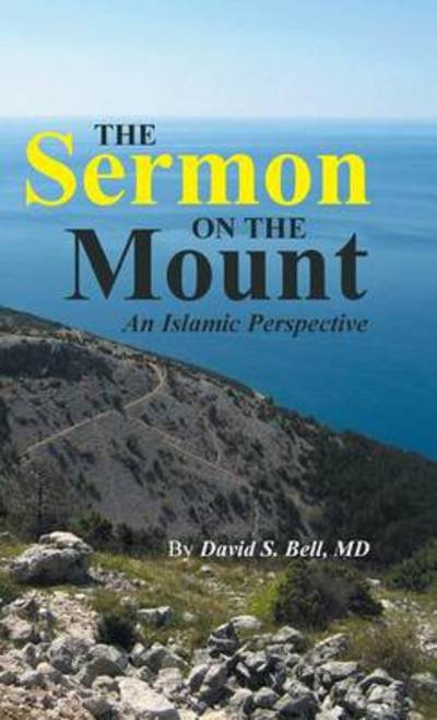 Cover for Md David S Bell · The Sermon on the Mount: an Islamic Perspective (Hardcover bog) (2014)