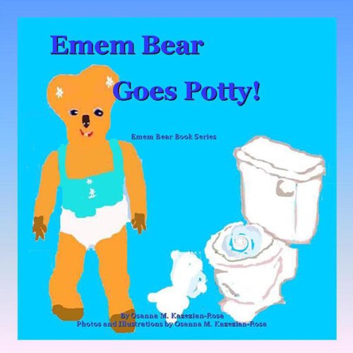 Cover for Osanna Kazezian Rosa · &quot;Emem Bear Goes Potty!&quot; (Emem Bear Book Series) (Paperback Book) (2013)