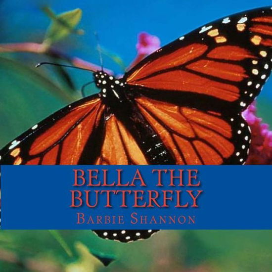 Cover for Barbie Shannon · Bella the Butterfly (Paperback Book) (2013)