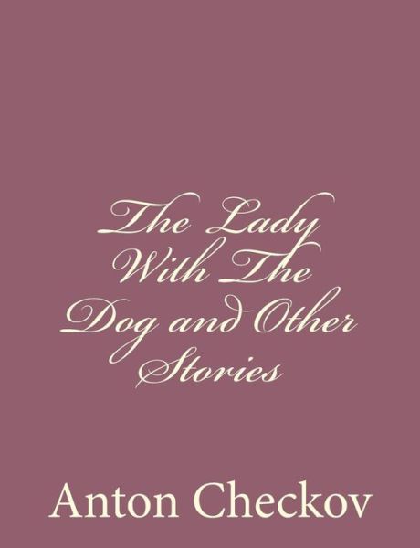 Cover for Anton Checkov · The Lady with the Dog and Other Stories (Paperback Book) (2013)