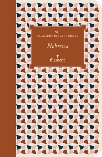 NLT Filament Bible Journal : Hebrews - Tyndale - Książki - Tyndale - 9781496458629 - 6 września 2022