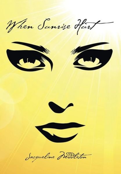 Cover for Jacqueline Middleton · When Sunrise Hurt (Hardcover bog) (2014)