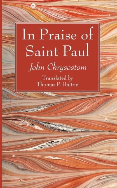 In Praise of Saint Paul - John Chrysostom - Books - Wipf & Stock Publishers - 9781498298629 - June 2, 2016