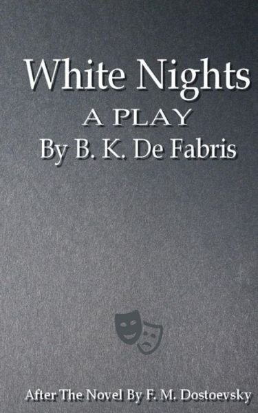 Cover for B K De Fabris · White Nights: a Play (Pocketbok) (2014)