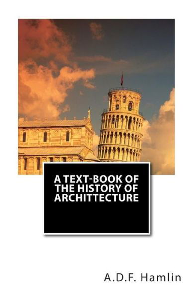 Cover for A D F Hamlin · A Text-book of the History of Archittecture (Pocketbok) (2015)