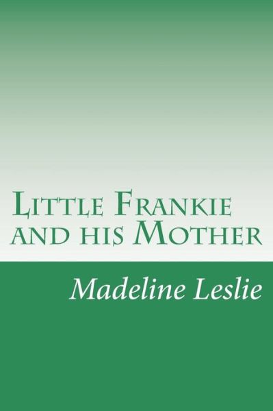 Cover for Madeline Leslie · Little Frankie and His Mother (Paperback Book) (2014)