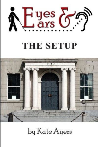 Cover for Kate Ayers · Eyes &amp; Ears: the Setup (Paperback Book) (2015)