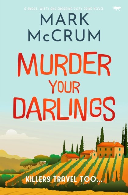 Cover for Mark McCrum · Murder Your Darlings: A smart, witty and engaging cozy crime novel - Francis Meadowes (Paperback Book) (2023)