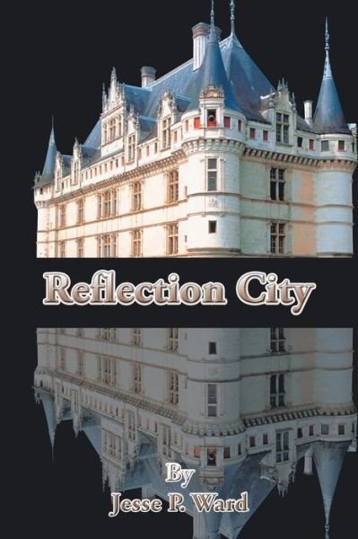 Cover for Jesse P Ward · Reflection City (Paperback Book) (2015)