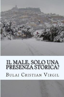 Cover for Bulai Cristian Virgil C V · Il male, solo una presenza storica? (Paperback Book) (2015)