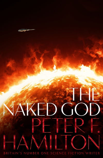 The Naked God - The Night's Dawn trilogy - Peter F. Hamilton - Kirjat - Pan Macmillan - 9781509868629 - torstai 23. elokuuta 2018