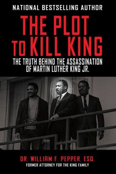 Cover for Pepper, William F., Esq. · The Plot to Kill King: The Truth Behind the Assassination of Martin Luther King Jr. (Taschenbuch) (2018)
