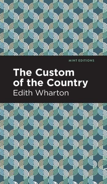 The Custom of the Country - Mint Editions - Edith Wharton - Bücher - Mint Editions - 9781513207629 - 9. September 2021