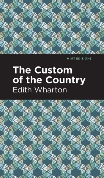 Cover for Edith Wharton · The Custom of the Country - Mint Editions (Gebundenes Buch) (2021)