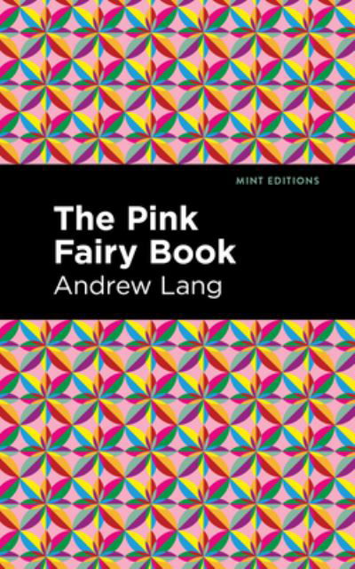 The Pink Fairy Book - Mint Editions - Andrew Lang - Books - Graphic Arts Books - 9781513281629 - July 22, 2021