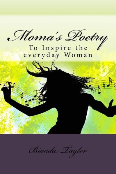 Moma's Poetry: Moma's Poetry - Bianda Shana Taylor - Bøger - Createspace - 9781514875629 - 4. august 2015