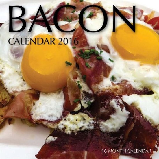 Cover for Jack Smith · Bacon Calendar 2016: 16 Month Calendar (Pocketbok) (2015)
