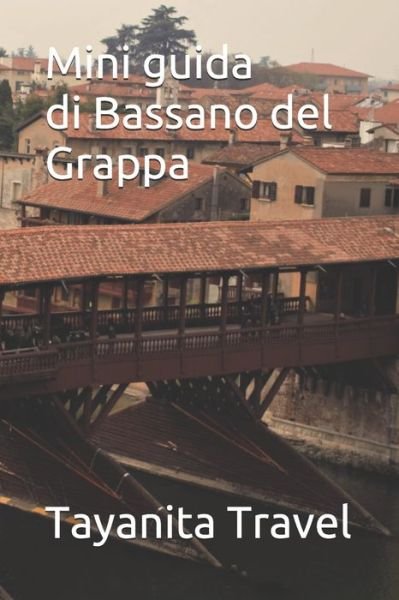 Cover for Tayanita Travel · Mini guida di Bassano del Grappa (Pocketbok) (2019)