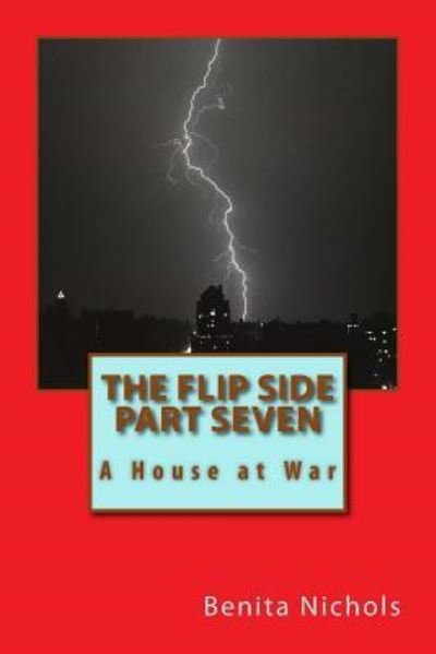 The Flip Side Part Seven - Benita Nichols - Książki - Createspace Independent Publishing Platf - 9781523420629 - 16 stycznia 2016