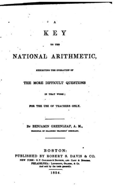 A Key to the National Arithmetic - Benjamin Greenleaf - Livros - Createspace Independent Publishing Platf - 9781523628629 - 21 de janeiro de 2016