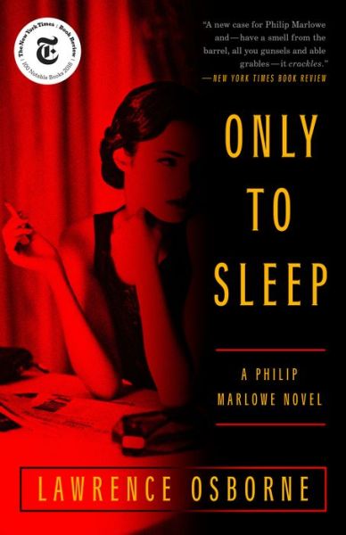 Only to Sleep: A Philip Marlowe Novel - Lawrence Osborne - Books - Random House Publishing Group - 9781524759629 - April 2, 2019