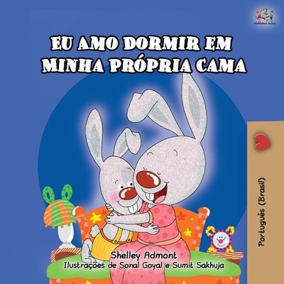 I Love to Sleep in My Own Bed (Portuguese Children's Book - Brazil): Brazilian Portuguese - Portuguese Bedtime Collection - Brazilian - Shelley Admont - Books - Kidkiddos Books Ltd. - 9781525934629 - August 3, 2020