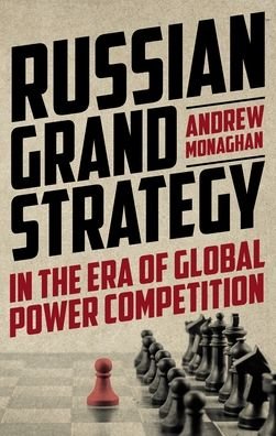 Cover for Andrew Monaghan · Russian Grand Strategy in the Era of Global Power Competition - Russian Strategy and Power (Paperback Book) (2022)