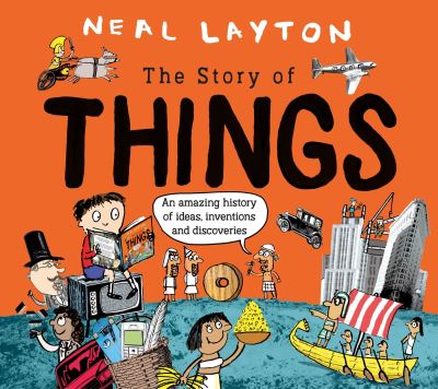 The Story Of Things - Neal Layton - Books - Hachette Children's Group - 9781526362629 - February 1, 2024