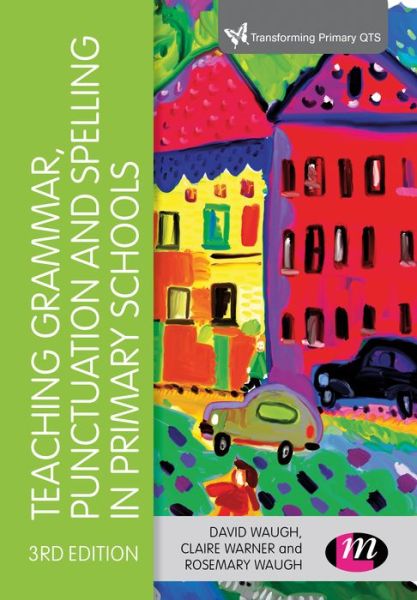 Cover for David Waugh · Teaching Grammar, Punctuation and Spelling in Primary Schools - Transforming Primary QTS Series (Gebundenes Buch) [3 Revised edition] (2019)