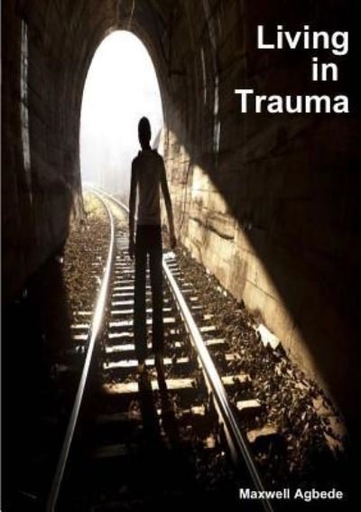 Cover for Maxwell Agbede · Living in Trauma (Pocketbok) (2019)
