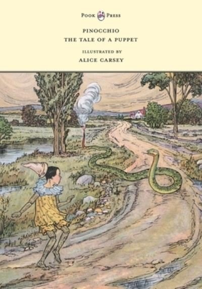 Pinocchio - The Tale of a Puppet - Illustrated by Alice Carsey - Carlo Collodi - Kirjat - Pook Press - 9781528719629 - maanantai 26. heinäkuuta 2021